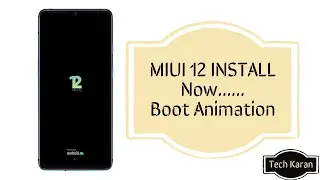 MIUI 12 INSTALL Now......[Boot Animation for MIUI 11]