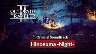 [OST] Hinoeuma –Night– | Octopath Traveler 2