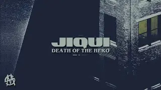 JIQUI - DEATH OF THE HERO [OUT NOW]