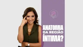 ANATOMIA DA REGIÃO ÍNTIMA