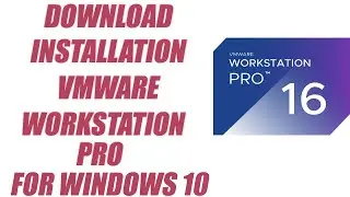 04. How to get installation VM Workstation Pro 16 for Win10