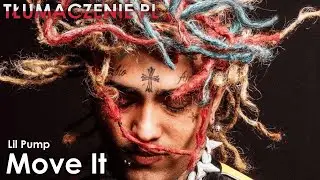 Lil Pump - Move It [TŁUMACZENIE PL]