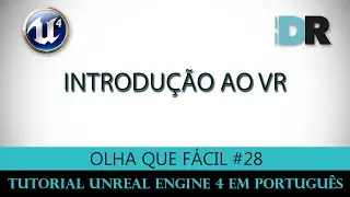 Unreal Engine 4 em Português - Introdução a Realidade Virtual (VR) - Olha Que Fácil #28