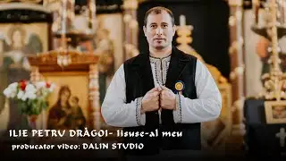 ILIE PETRU DRAGOI - IISUSE- AL MEU PRIETEN BUN