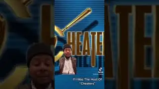 If I Was The Host Of Cheaters
