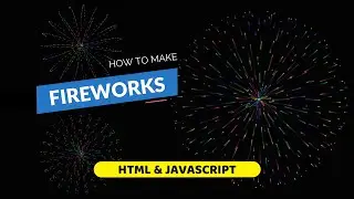 How to Make Fireworks with HTML and JavaScript