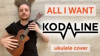 ukulele. Kodaline-All I want ukulele cover