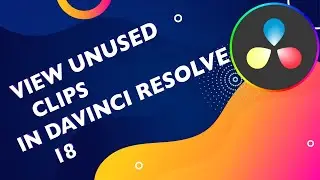 View Unused Clips within Davinci Resolve