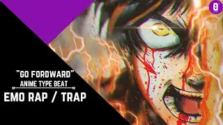 Go Forward -  Emo Rap/ Trap | Anime type beat | 