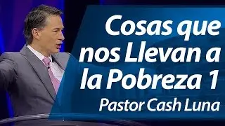 Things That Lead Us to Poverty (Part I) - Pastor Cash Luna