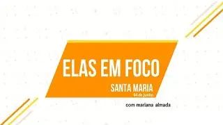 Elas em Foco - 04 de junho 22