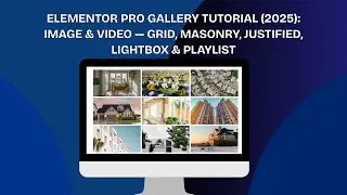 Elementor Pro Gallery Tutorial (2025): Image & Video — Grid, Masonry, Justified, Lightbox & Playlist