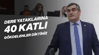 "Derenin intikamı ağır olur" dedikten sonra Ayamama Deresi’ne gökdelenler diktiniz!