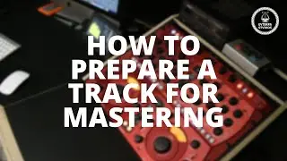 How To Prepare a Track For Mastering