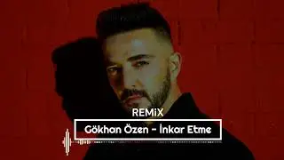 Gökhan Özen - İnkar Etme Remix ( Lokman Karaca )
