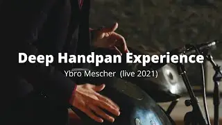 Deep Handpan Experience Full (live 2021)