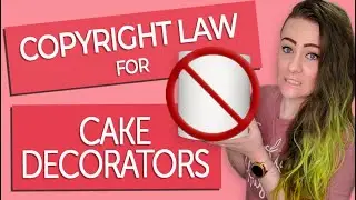Copyright Law for Cake Decorators