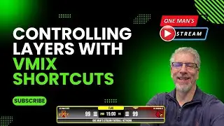 Controlling Graphic Layers with vMix Shortcuts | One Man's Stream EP 132 | vMix Tutorial