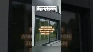 Hausbau mit Hebe-Schiebetür: 5 Tipps, die ihr vor dem Bau kennen solltet
