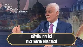 Köyün delisi, Mestan'ın hikayesi - Nihat Hatipoğlu ile Sahur 27 Nisan 2022