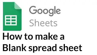 How to  make a new blank google spread sheet beginner tutorial
