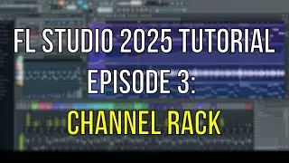 Master The CHANNEL RACK in FL STUDIO 2025! | FL Studio Tutorial