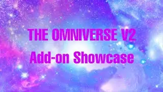 THE OMNIVERSE V2 Add-on Showcase