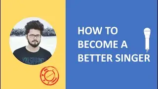 How to become a better singer I The secret ingredients
