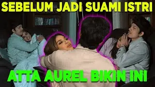 Sebelum jadi Suami istri ATTA AUREL bikin ini...
