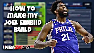 How To Create My JOEL EMBIID Build in NBA2K24…