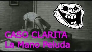"Caso Clarita" || La Mano peluda || Area X