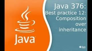 Урок Java 376: Best practice 12: Чем композиция лучше наследования?