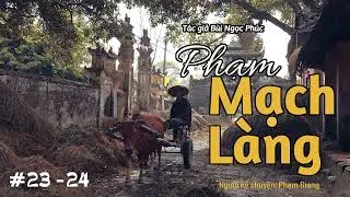 Phạm mạch làng phần 23-24 của  Bùi Ngọc Phúc I MC Phạm Giang