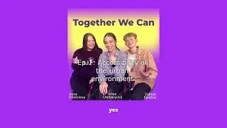 Подкст "Together We Can Ep 1 Accessibility of the urban environment"