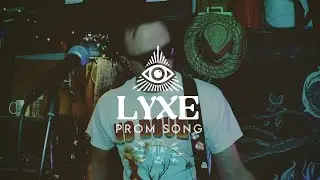 LYXE - Prom Song (Dog Cop Sessions)