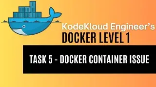 KodeKloud Engineer - Docker Level 1 - Task 5 - Docker Container Issue