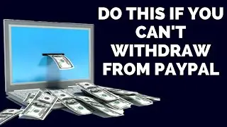 Do This if You Can't Withdraw From PayPal