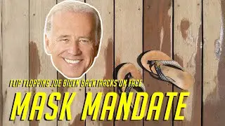 Flip Flopping Joe Biden backtracks on face mask mandate
