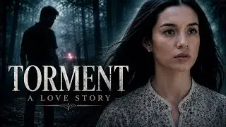 A Mysterious Young Woman Changes Everything | TORMENT: A LOVE STORY | Full Movie