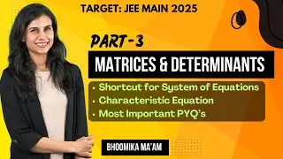 Matrices and determinants | One Shot | Shortcuts | Most Imp. PYQ’s | JEE Main 2025 | Bhoomika Ma'am