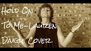 Lauren Daigle - Hold On To Me (Cover)