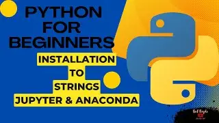 Python Basics for beginners| Free trainings| Installation to Strings| Jupyter and Anaconda Navigator