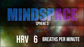 6 Breaths Per Minute | MINDSPACE - Sphere 3 | HRV Musical Experience
