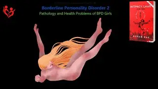 What health problems do borderline personality disorder BPD females suffer? Why? Intimacy laws Ep 35