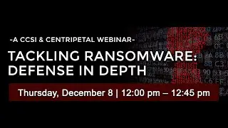 CCSI & Centripetal's Tackling Ransomware Defense in Depth Webinar