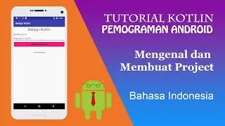 Tutorial Kotlin Pemograman Android - Mengenal dan Membuat Project - Bahasa Indonesia