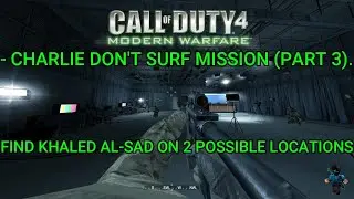 Call Of Duty 4 - Modern Warfare - Charlie Don't Surf Mission (Part 3).