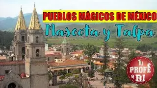 LOS PATRIMONIOS MUNDIALES DE LA HUMANIDAD Y LOS PUEBLOS MÁGICOS DE MÉXICO: MASCOTA Y TALPA