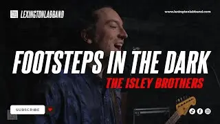Footsteps in the Dark - Pt. 1 & 2 (The Isley Brothers) | Lexington Lab Band