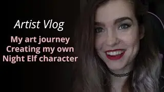 Creating my own 3D night elf character | Artist Vlog